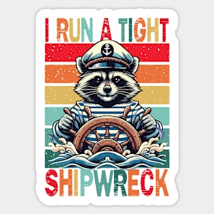 I Run A Tight Shipwreck Sticker